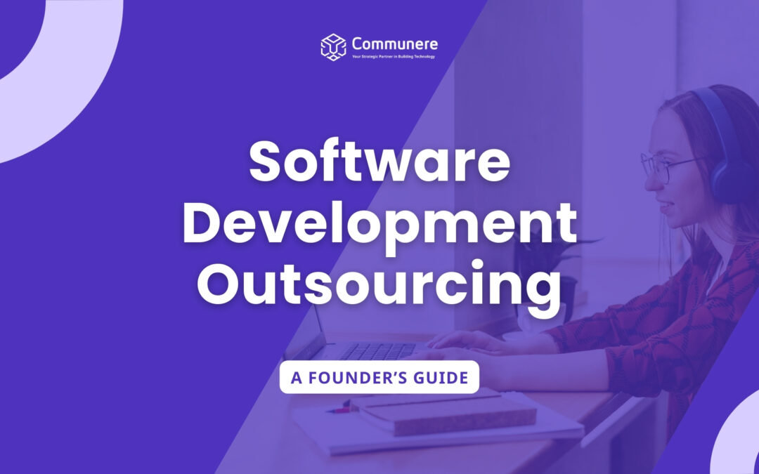 Software Development Outsourcing: A Founder's Guide For 2024