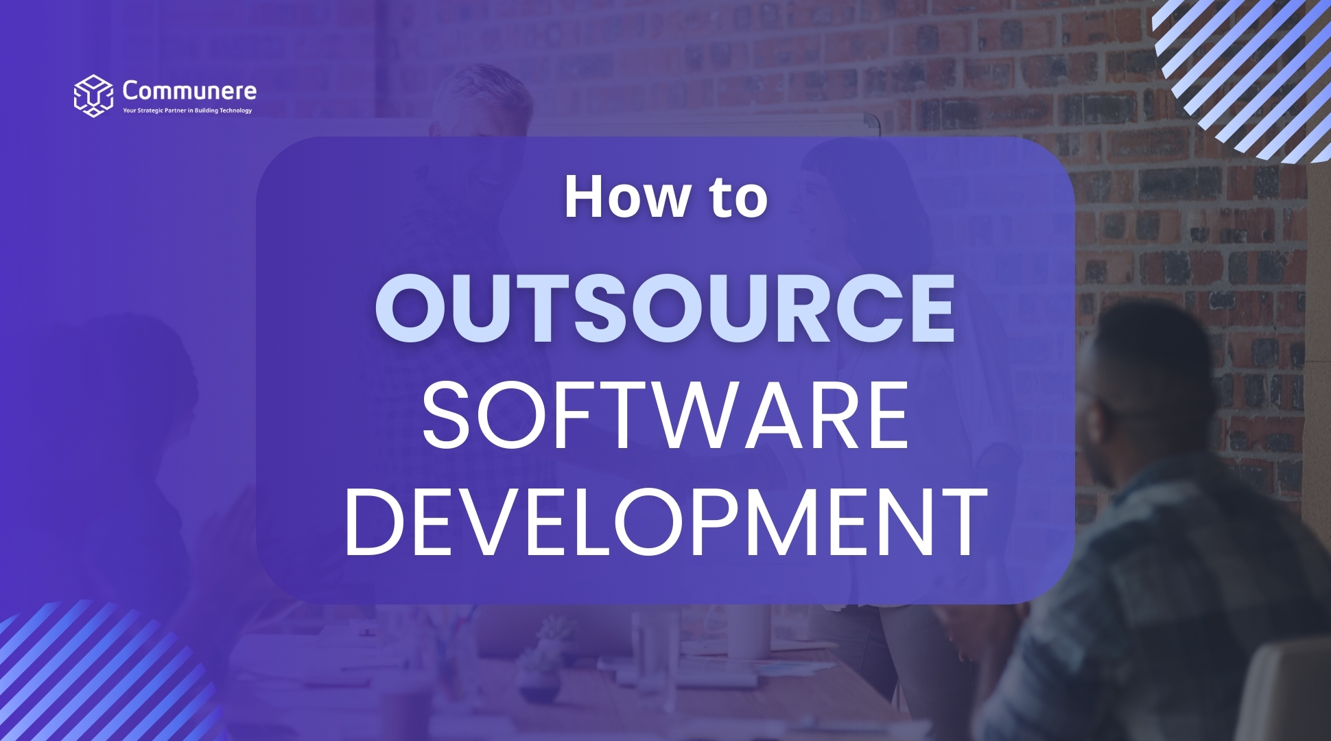 How To Outsource Software Development [8 Helpful Tips]