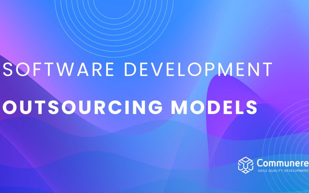 4 Types of Software Development Outsourcing Models