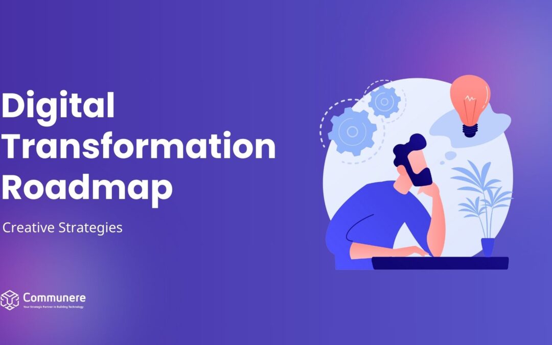 Digital Transformation Roadmap A Comprehensive Guide