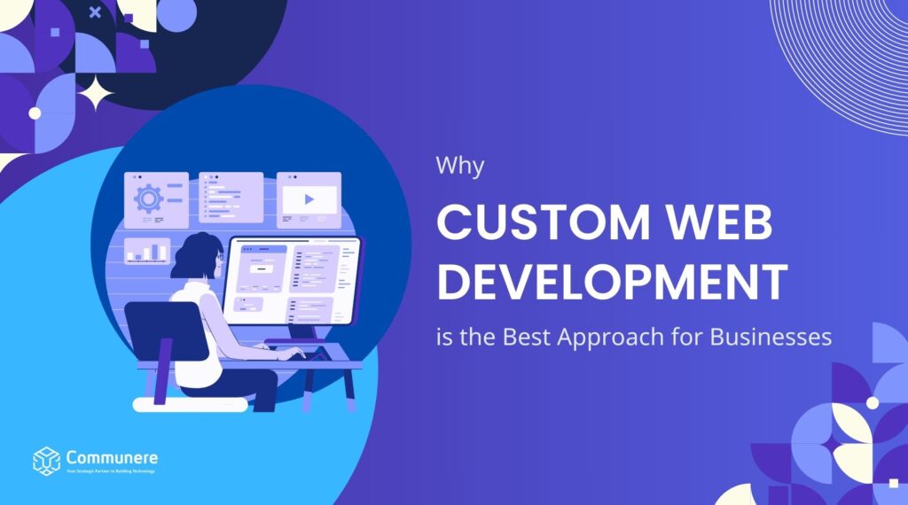 Why Custom Web Development is the Best Approach [2024]