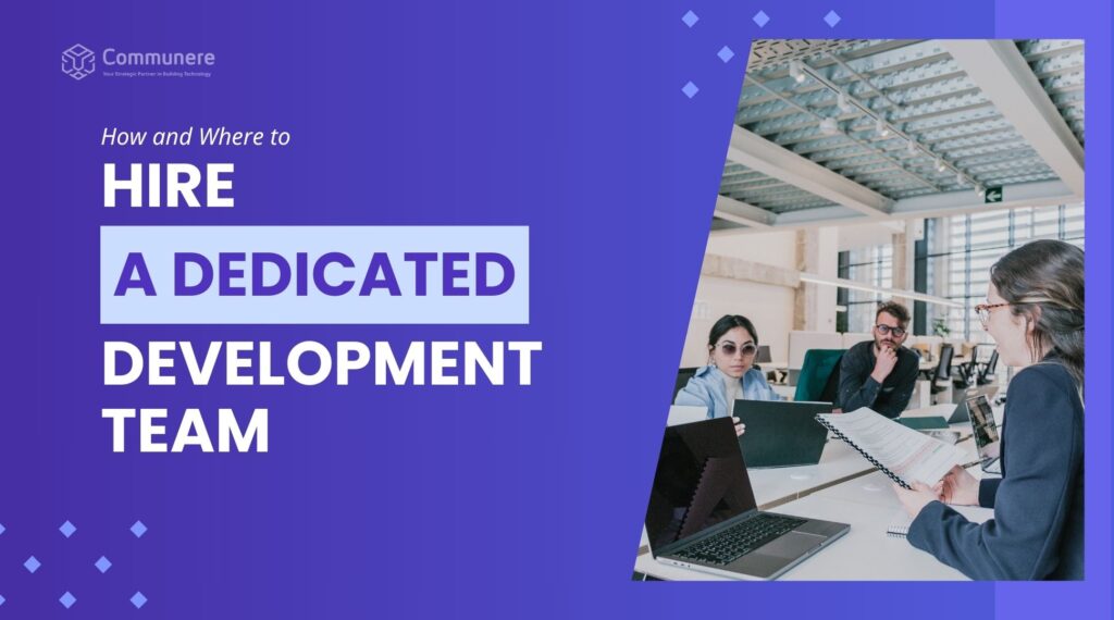 How and Where to Hire a Dedicated Development Team in 2024