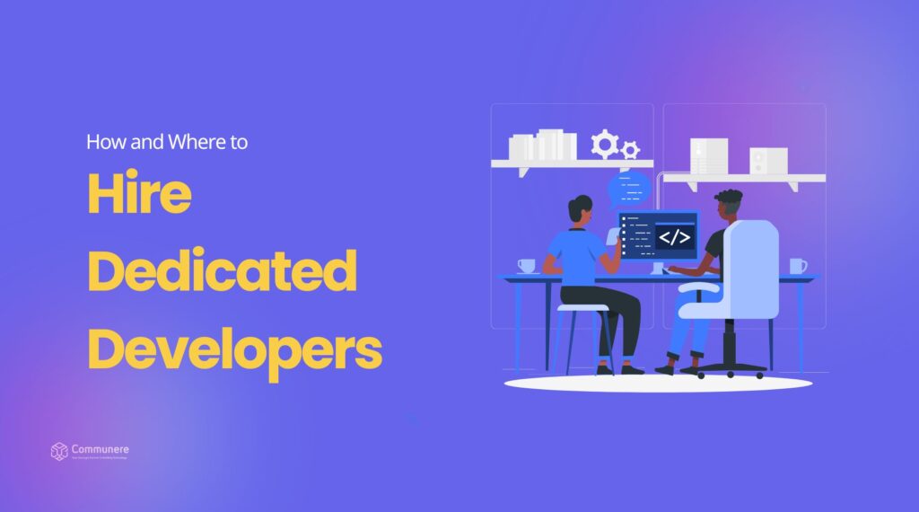 How and Where to Hire Dedicated Developers in 2024